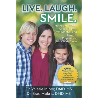 Live. Laugh. Smile: Myths and Truths About Today's Orthodontics and How to Prepare for Your Child's Smile