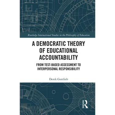 A Democratic Theory of Educational Accountability: From Test-Based Assessment to Interpersonal Responsibility