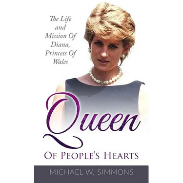 Queen Of People's Hearts: The Life And Mission Of Diana, Princess Of Wales