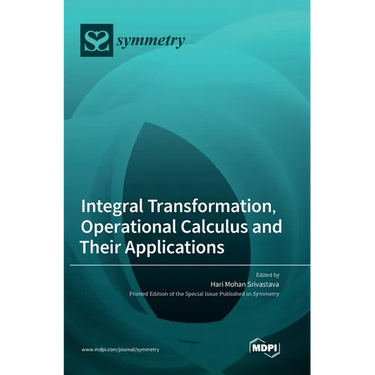 Integral Transformation, Operational Calculus and Their Applications