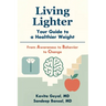 Living Lighter: Your Guide to a Healthier Weight: From Awareness to Behavior to Change