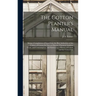 The Cotton Planter's Manual: Being a Compilation of Facts From the Best Authorities of the Culture of Cotton; Its Natural History, Chemical Analysi