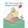 Do You Love Me Mama Duck?