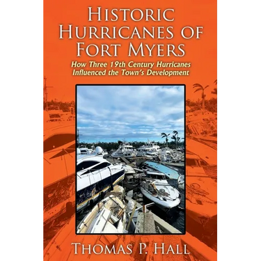 Historic Hurricanes of Fort Myers: How Three 19th Century Hurricanes Influenced the Town's Development