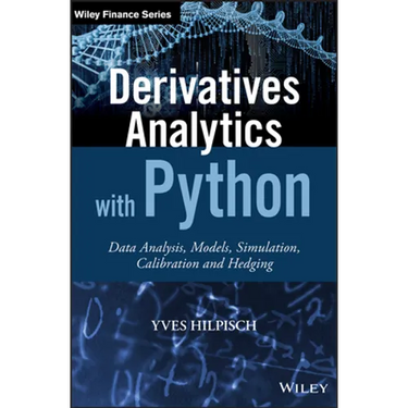 Derivatives Analytics with Python: Data Analysis, Models, Simulation, Calibration and Hedging