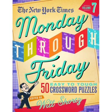 The New York Times Monday Through Friday Easy to Tough Crossword Puzzles Volume 7: 50 Puzzles from the Pages of the New York Times