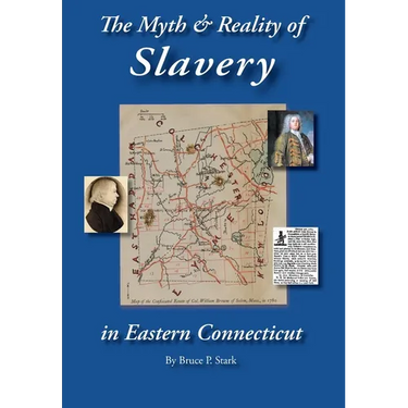 The Myth and Reality of Slavery in Eastern Connecticut: The Brownes of Salem and Absentee Land Ownership