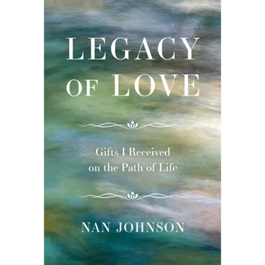 Legacy of Love: Gifts I Received on the Path of Life