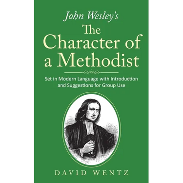 John Wesley's The Character of a Methodist: Set in Modern Language with Introduction and Suggestions for Group Use