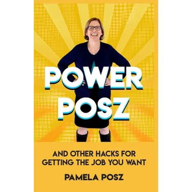 Power Posz: And Other Hacks for Getting the Job You Want