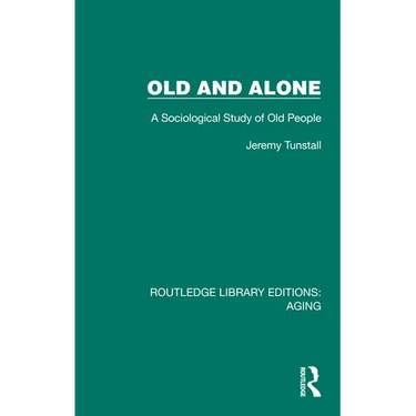 Old and Alone: A Sociological Study of Old People