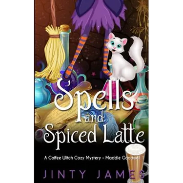Spells and Spiced Latte: A Coffee Witch Cozy Mystery