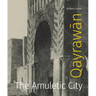 Qayrawān: The Amuletic City