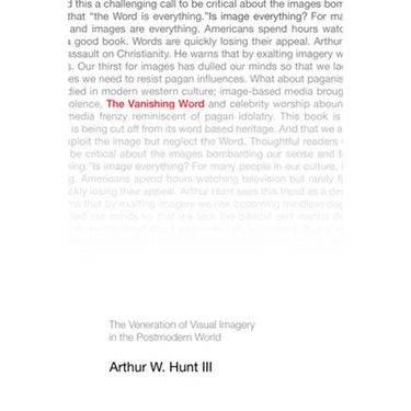 The Vanishing Word: The Veneration of Visual Imagery in the Postmodern World