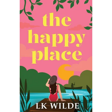 The Happy Place: A charming and uplifting second-chance romcom
