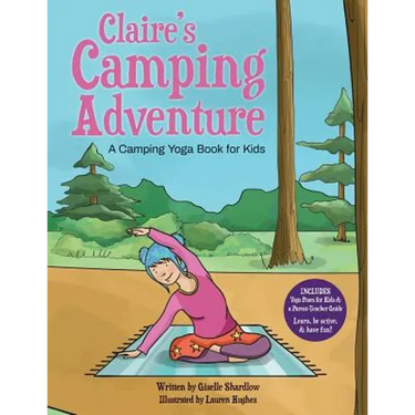 Claire's Camping Adventure: A Camping Yoga Book for Kids