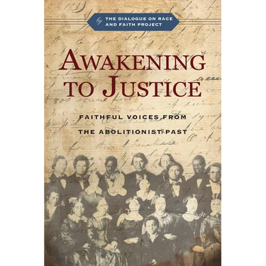 Awakening to Justice: Faithful Voices from the Abolitionist Past