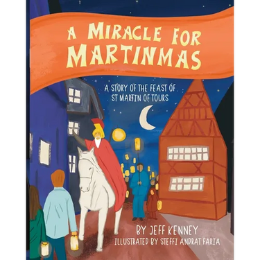 A Miracle for Martinmas: A Story of the Feast of St. Martin of Tours
