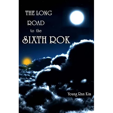 The Long Road to The Sixth ROK: The True History of South Korea