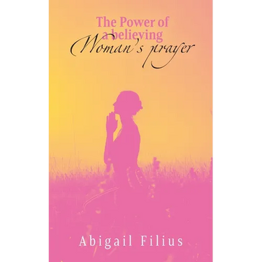 The Power of a Believing Woman's Prayer