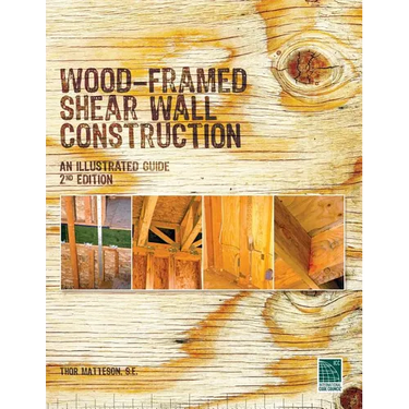 Wood-Framed Shear Wall Construction--an Illustrated Guide