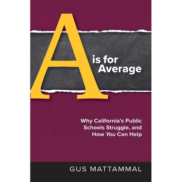 A Is For Average: Why California's Public Schools Struggle, and How You Can Help