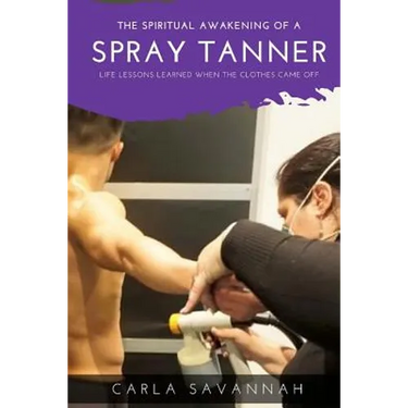 The Spiritual awakening of a Spray Tanner: Lessons i learned when the clothes came off
