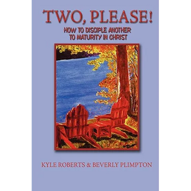 Two, Please!: How to Disciple Another to Maturity in Christ