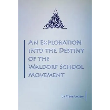 An Exploration into the Destiny of the Waldorf School Movement