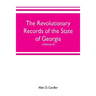 The Revolutionary Records of the State of Georgia (Volume II): Minutes of the Executive council, from January 14, 1778, to January 6, 1785, and Januar