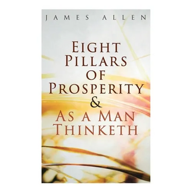 Eight Pillars of Prosperity & As a Man Thinketh
