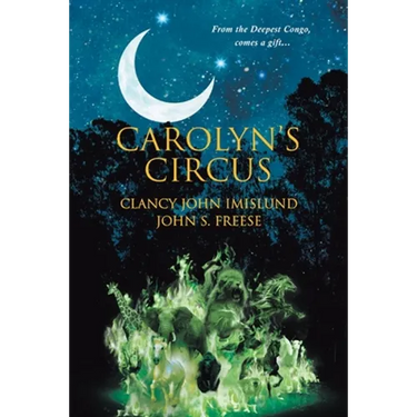 Carolyn's Circus: From the Deepest Congo, comes a gift...