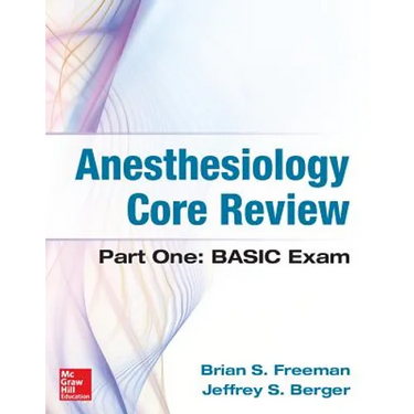 Anesthesiology Core Review: Part One: Basic Exam