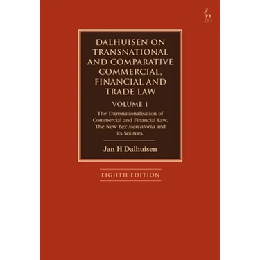 Dalhuisen on Transnational and Comparative Commercial, Financial and Trade Law Volume 1: The Transnationalisation of Commercial and Financial Law. the