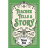 Teacher Tells a Story: Book One