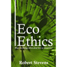 Eco Ethics: What can Biology tell us about how we should live?