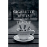 Cigarette Butts in a Teacup