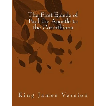 The First Epistle of Paul the Apostle to the Corinthians: King James Version