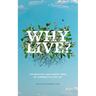 Why Live?: The Beautiful and Painful Mess of Learning to Love Life