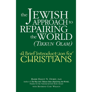 The Jewish Approach to Repairing the World (Tikkun Olam): A Brief Introduction for Christians