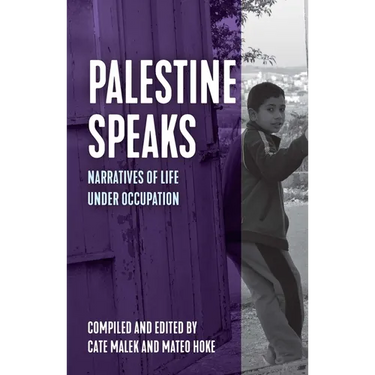 Palestine Speaks: Narratives of Life Under Occupation
