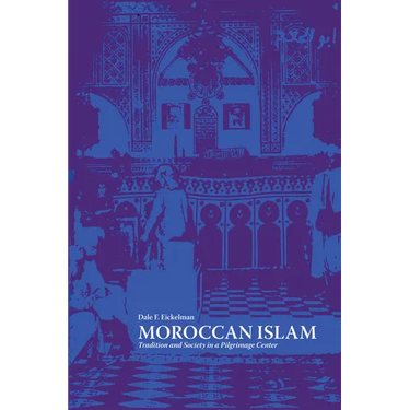Moroccan Islam: Tradition and Society in a Pilgrimage Center