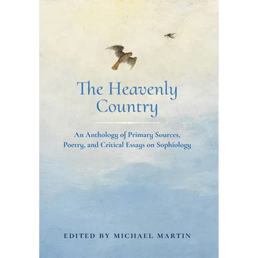 The Heavenly Country: An Anthology of Primary Sources, Poetry, and Critical Essays on Sophiology