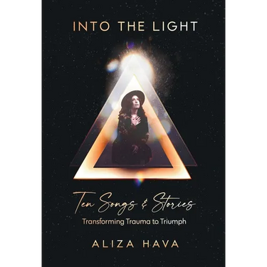 Into the Light: Ten Songs & Stories Transforming Trauma to Triumph (Color Edition)
