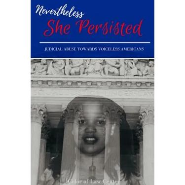 Nevertheless She Persisted: judicial abuse towards voiceless Americans