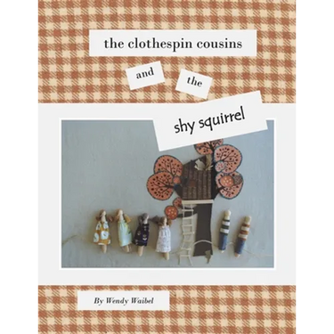 The Clothespin Cousins and the Shy Squirrel