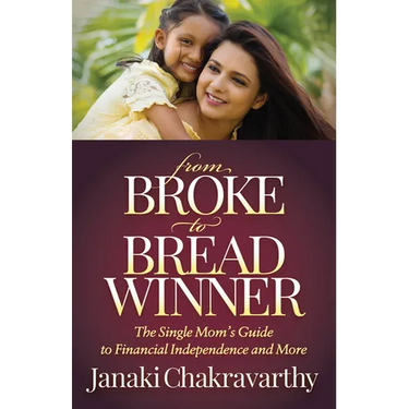 From Broke to Breadwinner: The Single Mom's Guide to Financial Independence and More