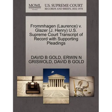 Frommhagen (Laurence) V. Glazer (J. Henry) U.S. Supreme Court Transcript of Record with Supporting Pleadings