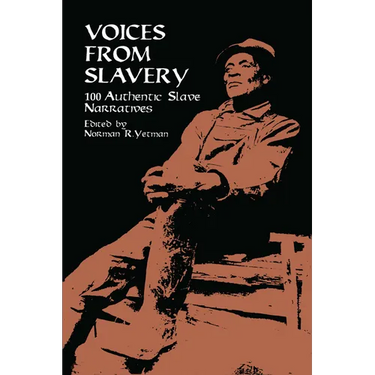 Voices from Slavery: 100 Authentic Slave Narratives