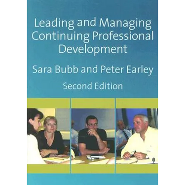 Leading & Managing Continuing Professional Development: Developing People, Developing Schools